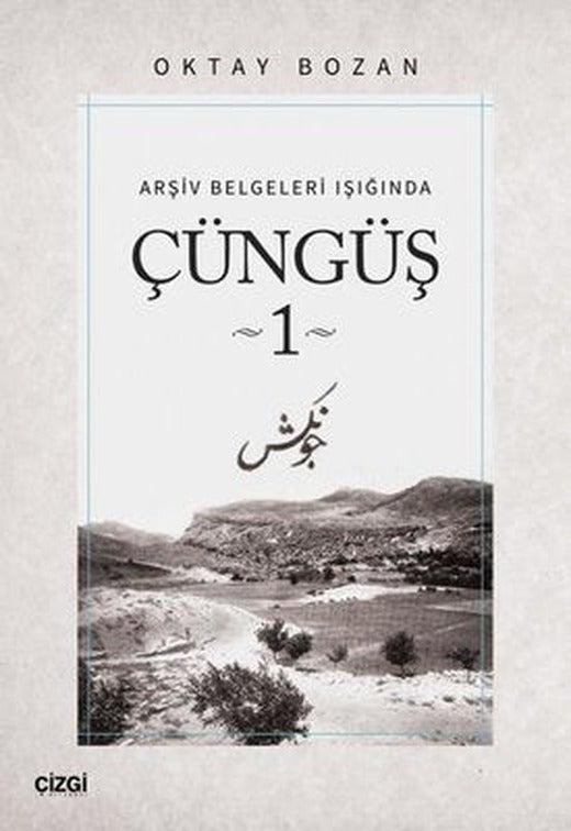 Çüngüş 1 - Arşiv Belgeleri Işığında | Çizgi Kitapevi
