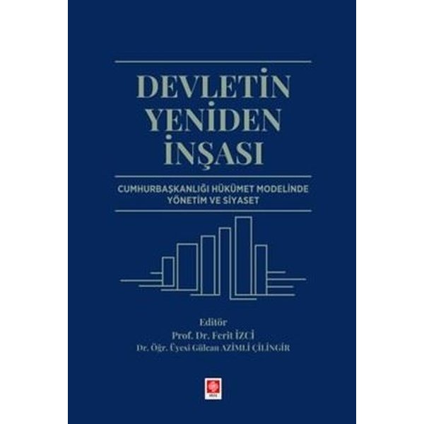 Devletin Yeniden İnşası - Cumhurbaşkanlığı Hükümet Modelinde Yönetim ve Siyaset | Ekin Basım Yayın (İnce Kapak)