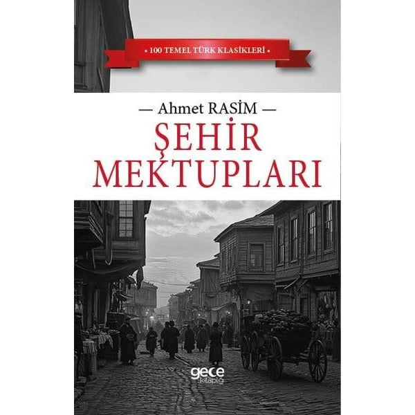 Şehir Mektupları - 100 Temel Türk Klasikleri | Gece Kitaplığı (İnce Kapak)