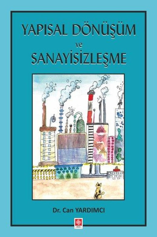 Yapısal Dönüşüm ve Sanayisizleşme | Ekin Basım Yayın (İnce Kapak)