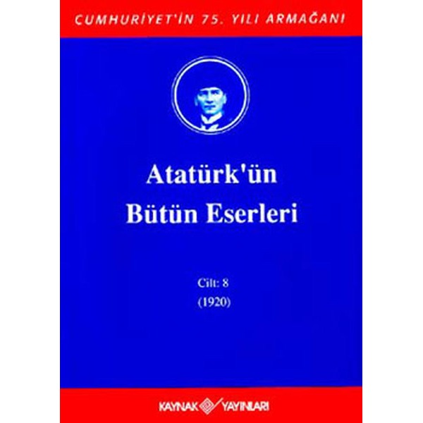 Atatürk'ün Bütün Eserleri-Cilt 8 / (1920) | Kaynak Yayınları