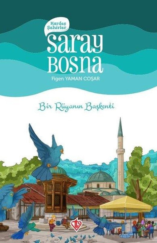Kardeş Şehirler: Saray Bosna-Bir Rüyanın Başkenti | Türkiye Diyanet Vakfı Yayınları (İnce Kapak)