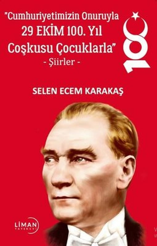 Cumhuriyetimizin Onuruyla 29 Ekim 100.Yıl Coşkusu Çocuklarla - Şiirler | Liman Yayınevi