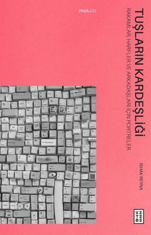 Tuşların Kardeşliği Rakamlar Harfler ve Arkadaşları İçin Portreler | Ketebe Yayınları