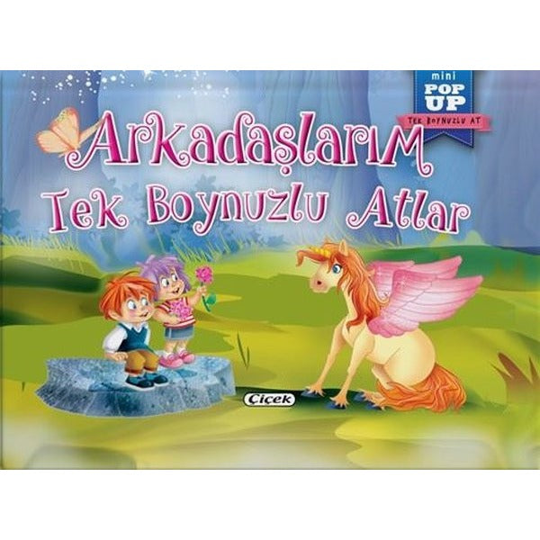 Arkadaşlarım Tek Boynuzlu Atlar - Mini Pop-Up | Çiçek Yayıncılık (İnce Kapak)