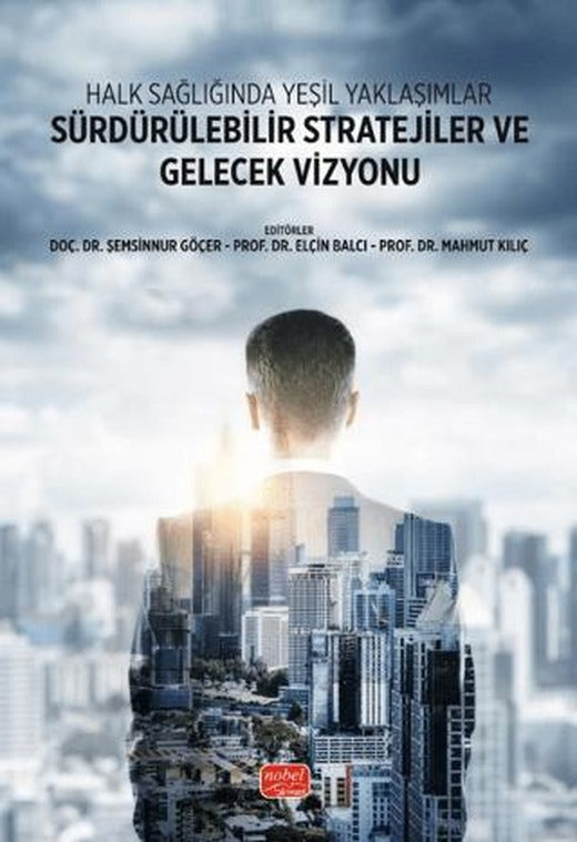 Halk Sağlığında Yeşil Yaklaşımlar Sürdürülebilir Stratejiler ve Gelecek Vizyonu