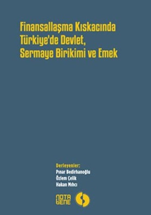 Finansallaşma Kıskacında Türkiye'de Devlet Sermaye Birikimi ve Emek | Nota Bene Yayınları