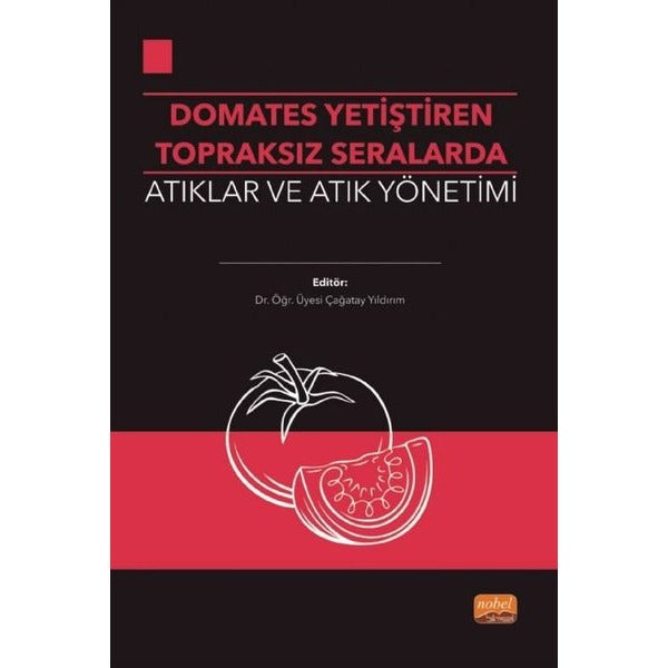Domates Yetiştirilen Topraksız Seralarda Atıklar ve Atık Yönetimi | Nobel Bilimsel Eserler (İnce Kapak)