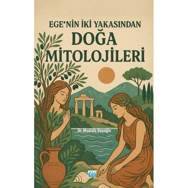 Ege'nin İki Yakasından Doğa Mitolojileri | Su Yayınları (İnce Kapak)