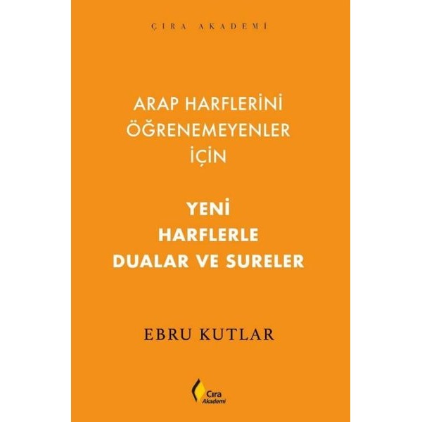 Yeni Harflerle Dualar ve Sureler - Arap Harflerini Öğrenemeyenler İçin | Çıra Yayınları (İnce Kapak)