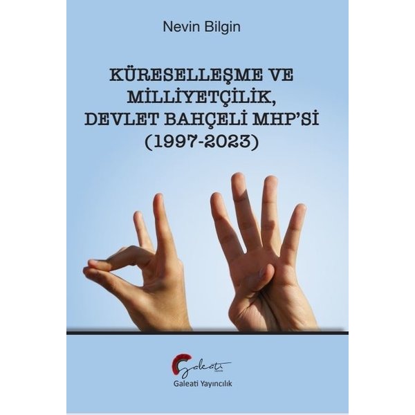 Küreselleşme ve Milliyetçilik - Devlet Bahçeli MHP'si 1997 - 2023 | Galeati (İnce Kapak)