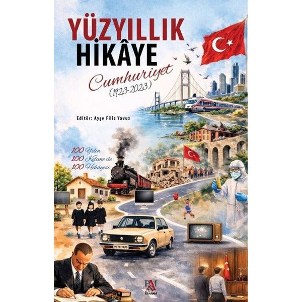 Yüzyıllık Hikaye: Cumhuriyet (1923 - 2023) | Panama Yayıncılık (İnce Kapak)