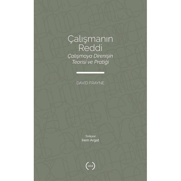 Çalışmanın Reddi | Islık Yayınları (Ciltsiz)