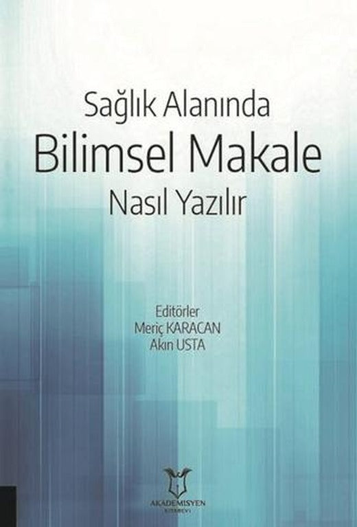 Sağlık Alanında Bilimsel Makale Nasıl Yazılır | Akademisyen Kitabevi (Ciltsiz)