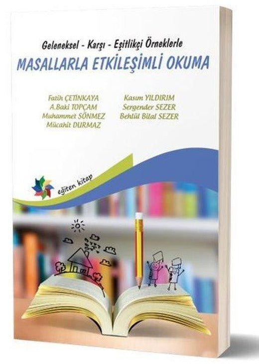 Masallarla Etkileşimli Okuma - Geleneksel Karşı Eşitlikçi Örneklerle | Eğiten Kitap (İnce Kapak)
