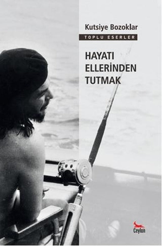 Hayatı Ellerinden Tutmak | Ceylan Yayınları (Ciltsiz)