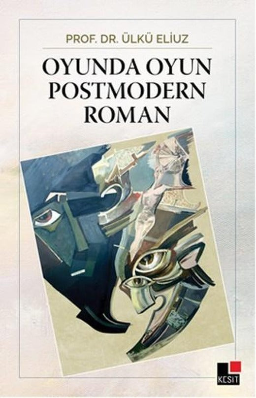 Oyunda Oyun Postmodern Roman | Kesit Yayınları - Roman Dizisi (İnce Kapak)