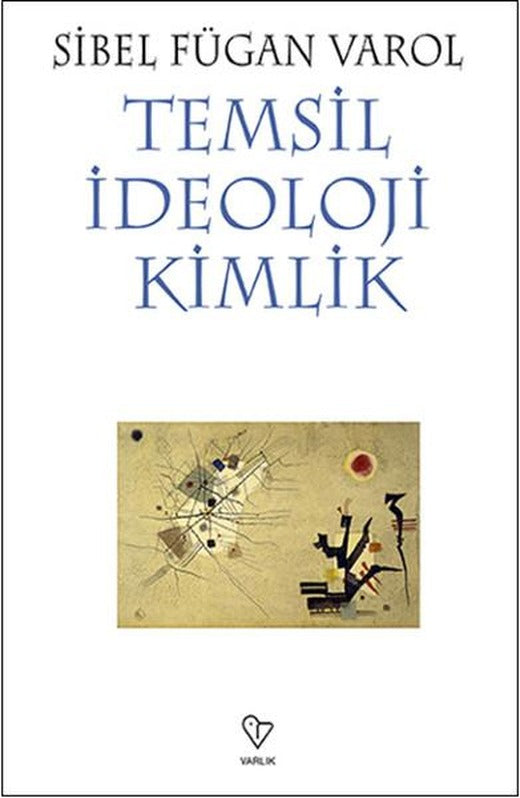 Temsil İdeoloji Kimlik | Varlık Yayınları (İnce Kapak)