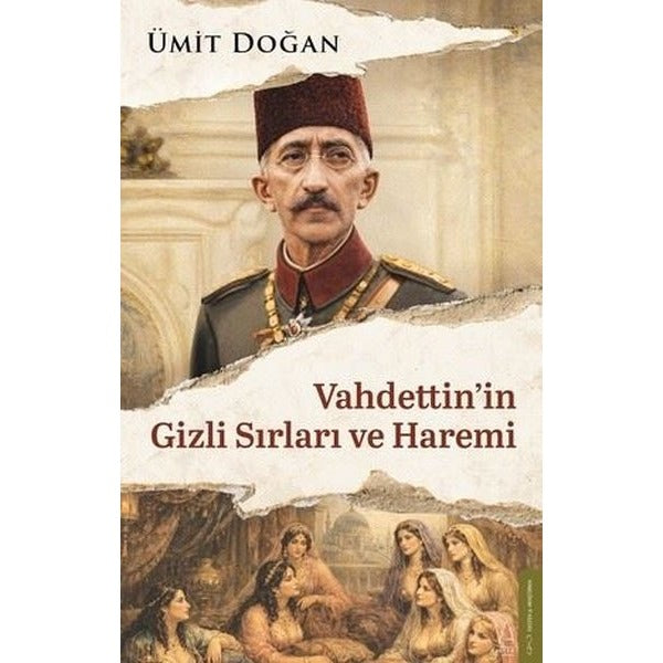 Vahdettin'in Gizli Sırları ve Haremi | Destek Yayınları (İnce Kapak)