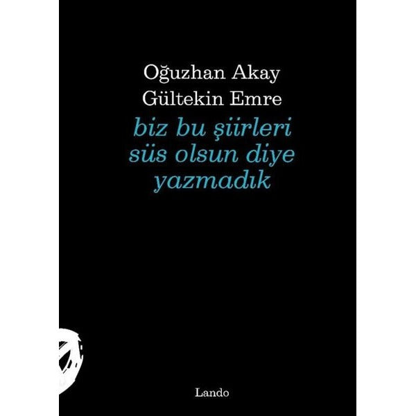 Biz Bu Şiirleri Süs Olsun Diye Yazmadık | Lando Yayınları (İnce Kapak)