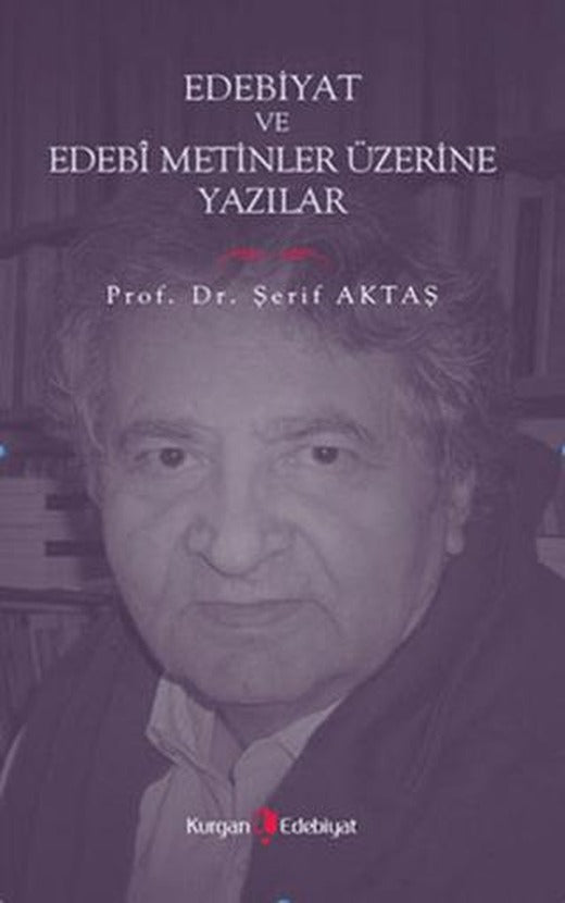 Edebiyat ve Edebi Metinler Üzerine Yazılar | Kurgan Edebiyat (Ciltsiz)