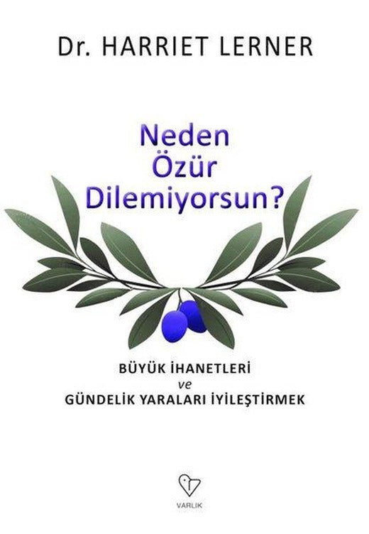 Neden Özür Dilemiyorsun - Büyük İhanetleri ve Gündelik Yaraları İyileştirmek | Varlık Yayınları (İnce Kapak)