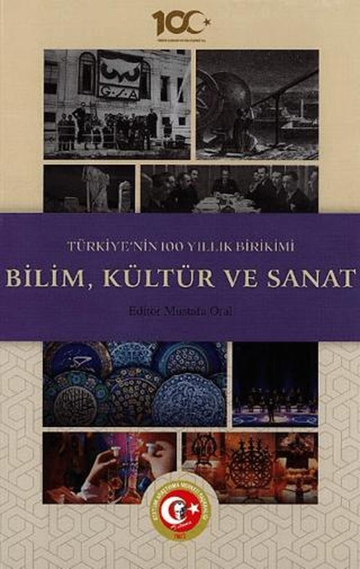Türkiye'nin 100 Yıllık Birikimi: Bilim, Kültür ve Sanat | Atatürk Araştırma Merkezi (Ciltli)
