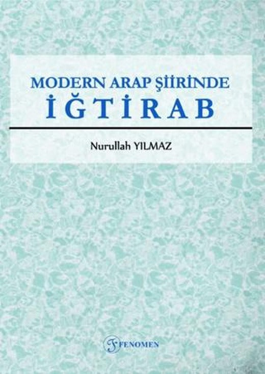 Modern Arap Şiirinde İğtirab | Fenomen Yayıncılık (Ciltsiz)