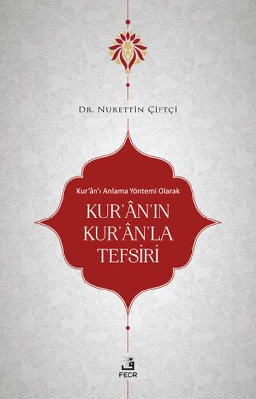 Kur'an'ı Anlama Yöntemi Olarak Kur'an'ın Kur'an'la Tefsiri