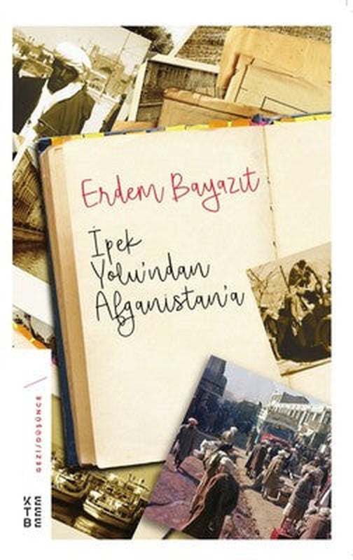 İpek Yolu'ndan Afganistan'a | Ketebe Yayınları