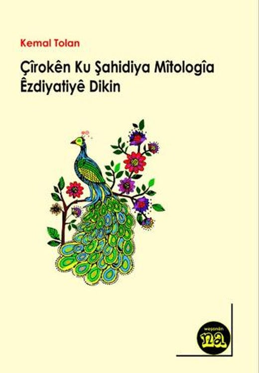 Çiroken Ku Şahidiya Kevnariya Mitologiya Ezdiyatiye | Na Yayınları (Ciltsiz)