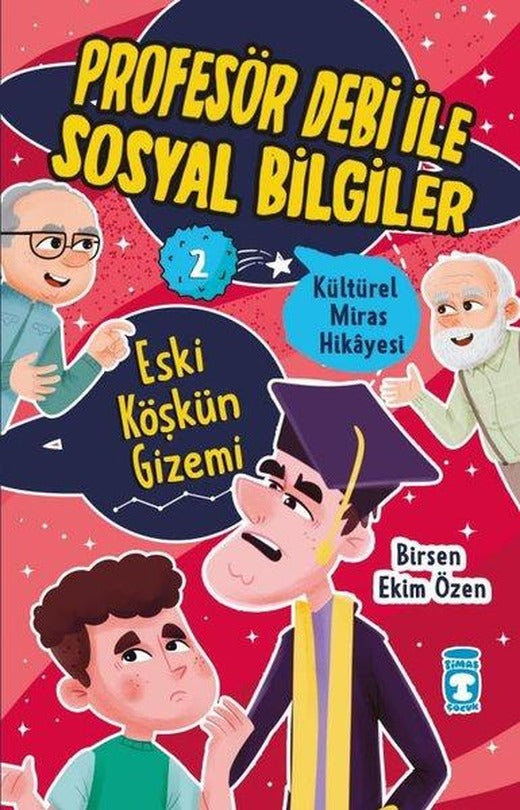 Eski Köşkün Gizemi - Kültürel Miras Hikayesi - Profesör Debi ile Sosyal Bilgiler | Timaş Çocuk (İnce Kapak)