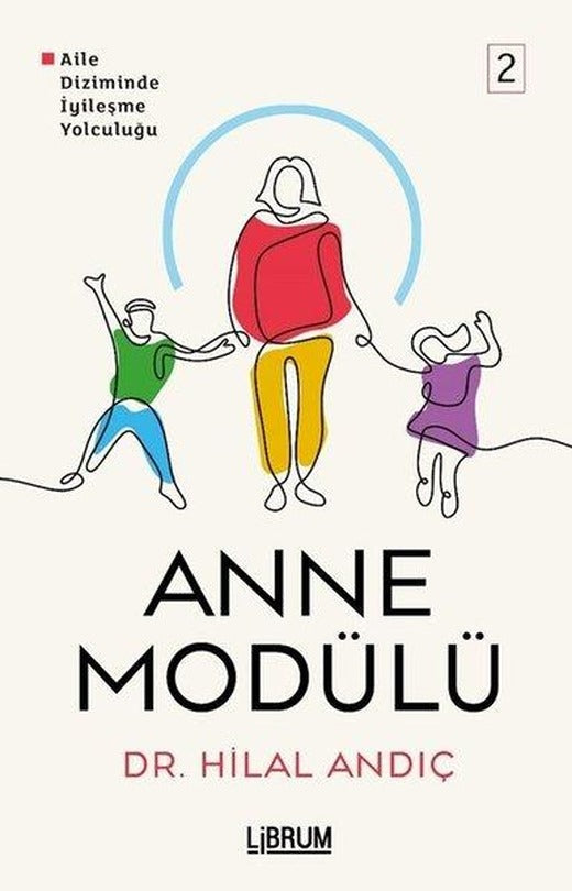 Anne Modülü 2 - Aile Diziminde İyileşme Yolculuğu | Librum Kitap (İnce Kapak)