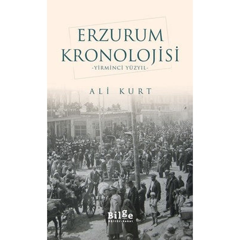 Erzurum Kronolojisi-Yirminci Yüzyıl | Bilge Kültür Sanat
