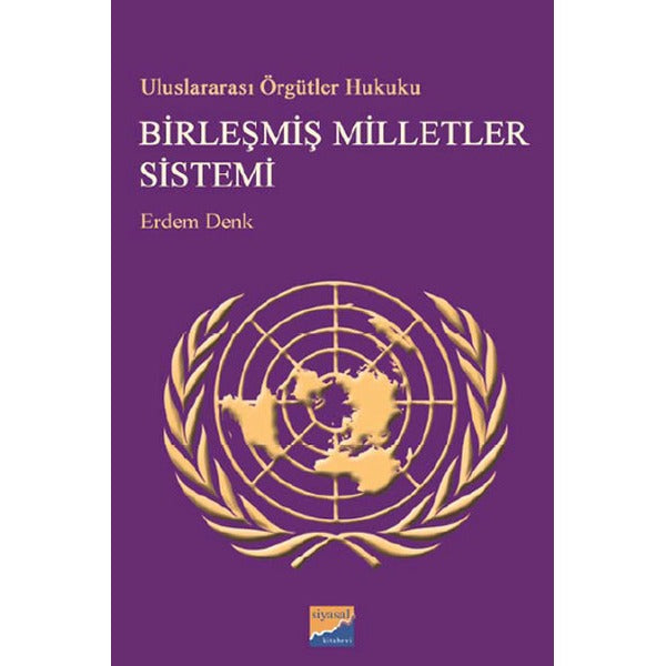 Uluslararası Örgütler Hukuku - Birleşmiş Milletler Sistemi | Siyasal Kitabevi