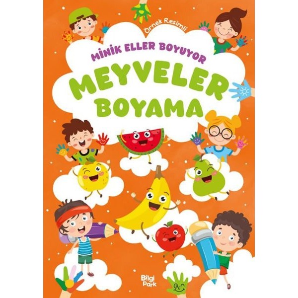 Meyveler Boyama Kitabı - Minik Eller Boyuyor (Örnek Resimli) | Bilgi Park Yayınları (İnce Kapak)