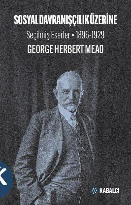 Sosyal Davranışçılık Üzerine - Seçilmiş Eserler 1896 - 1929 | Kabalcı Yayınevi (İnce Kapak)