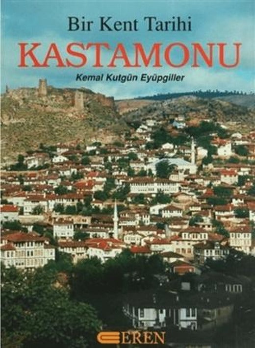 Bir Kent Tarihi Kastamonu | Eren Yayıncılık (Ciltsiz)