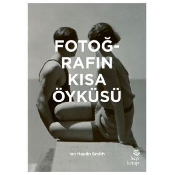 Fotoğrafın Kısa Öyküsü | Hep Kitap