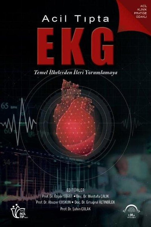 Acil Tıpta EKG - Temel İlkelerden İleri Yorumlamaya | Ema Tıp Kitabevi (İnce Kapak)