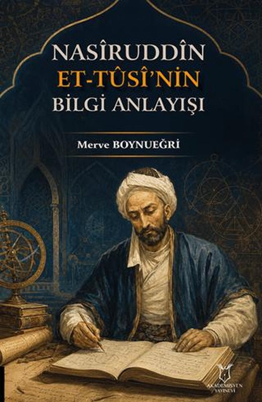 Nasîruddîn Et-Tûsî’nin Bilgi Anlayışı | Akademisyen Kitabevi (Ciltsiz)