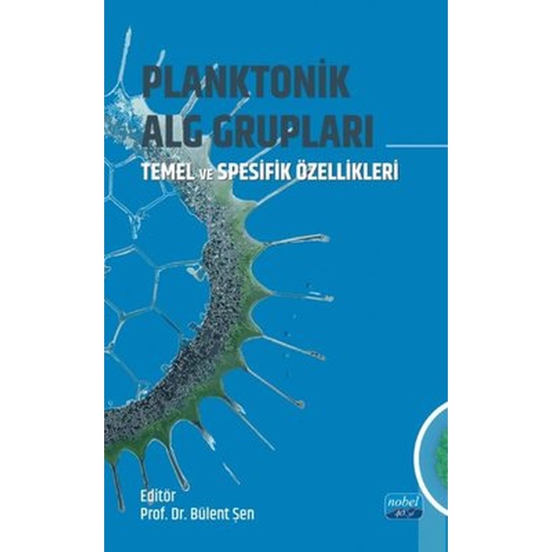 Planktonik Alg Grupları - Temel ve Spesifik Özellikleri | Nobel Akademik Yayıncılık (İnce Kapak)