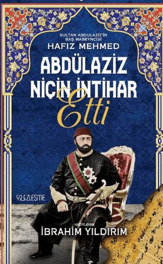 Abdülaziz Niçin İntihar Etti | Yüzleşme Yayınları (Ciltsiz)