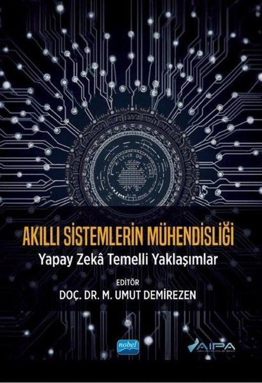 Akıllı Sistemlerin Mühendisliği - Yapay Zeka Temelli Yaklaşımlar | Nobel Akademik Yayıncılık (İnce Kapak)