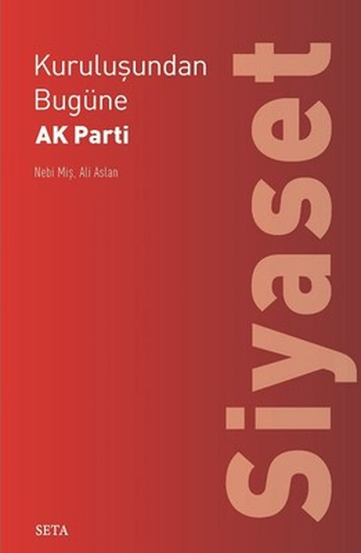 Kuruluşundan Bugüne Ak Parti-Siyaset | Seta Yayınları
