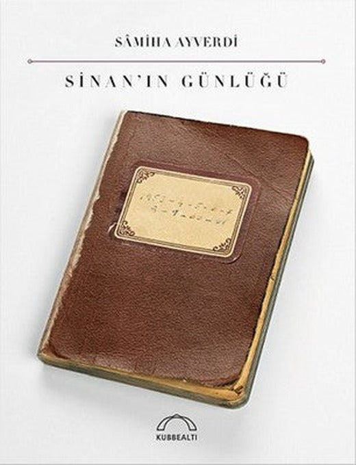 Sinan'ın Günlüğü | Kubbetli Neşriyatı