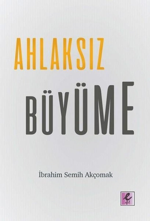 Ahlaksız Büyüme | Efil Yayınevi Yayınları (İnce Kapak)