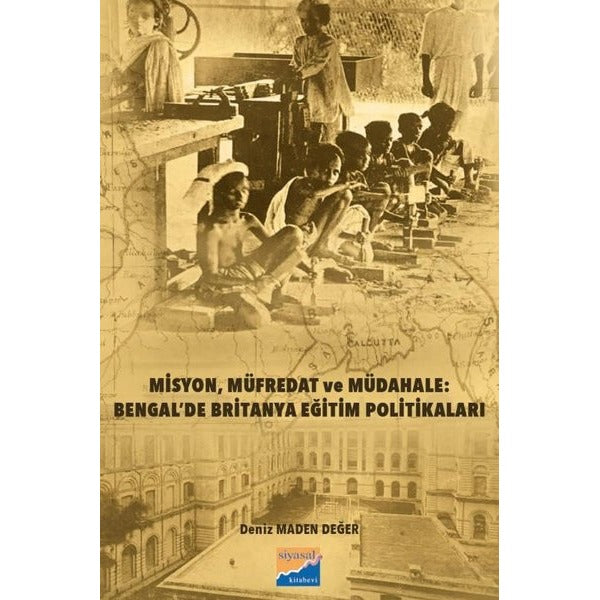 Misyon Müfredat ve Müdahale: Bengal'de Britanya Eğitim Politikaları | Siyasal Kitabevi (İnce Kapak)