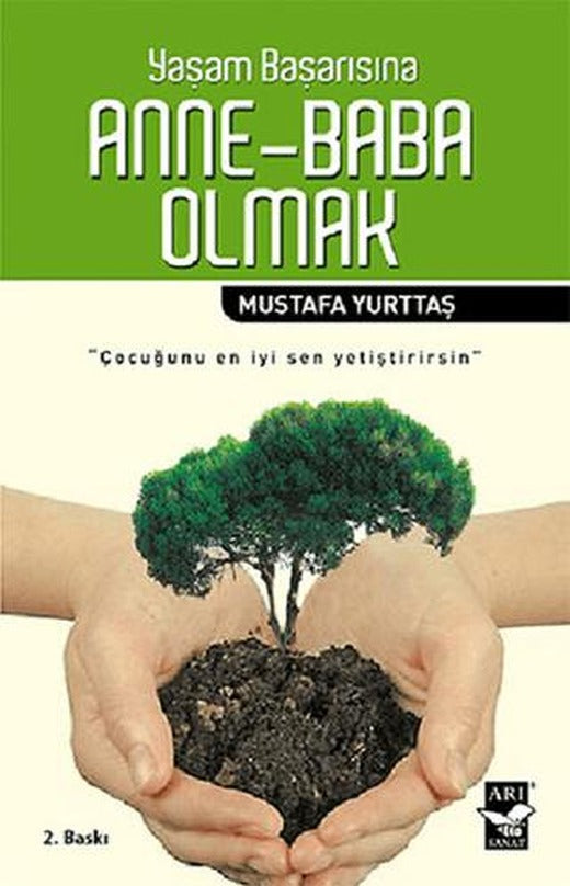 Yaşam Başarısına Anne - Baba Olmak | Arı Sanat Yayınevi (Ciltsiz)