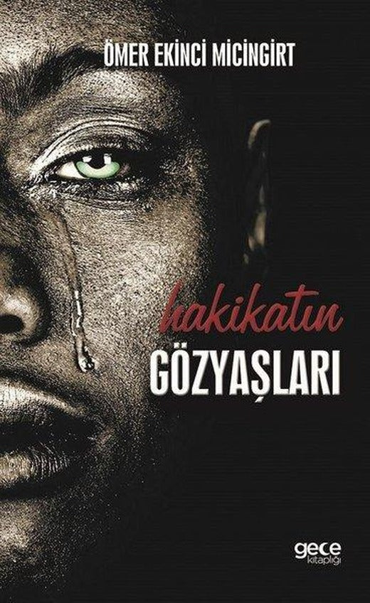 Hakikatın Gözyaşları | Gece Kitaplığı (İnce Kapak)
